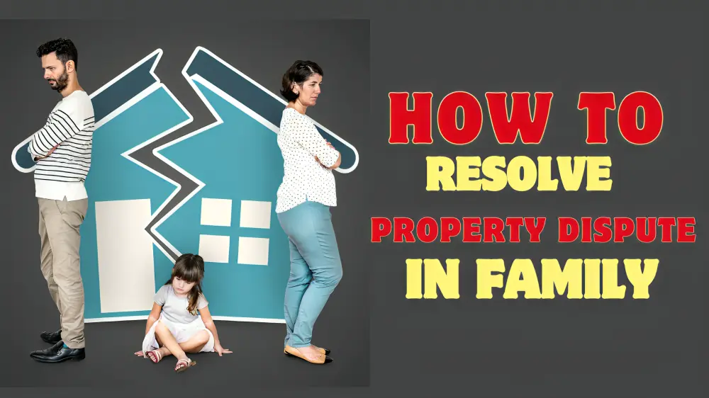 How to resolve property dispute in family