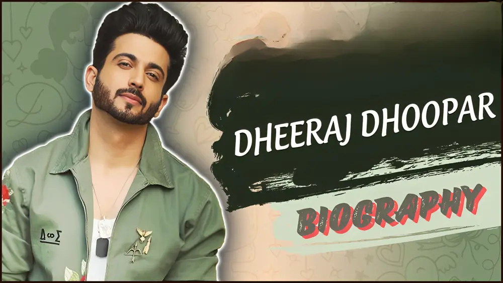 Dheeraj Dhoopar Biography